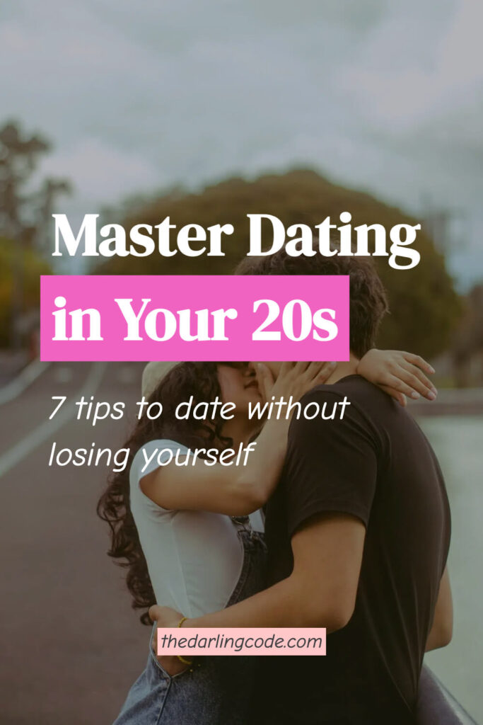 How to Date Without Losing Yourself in Your 20s