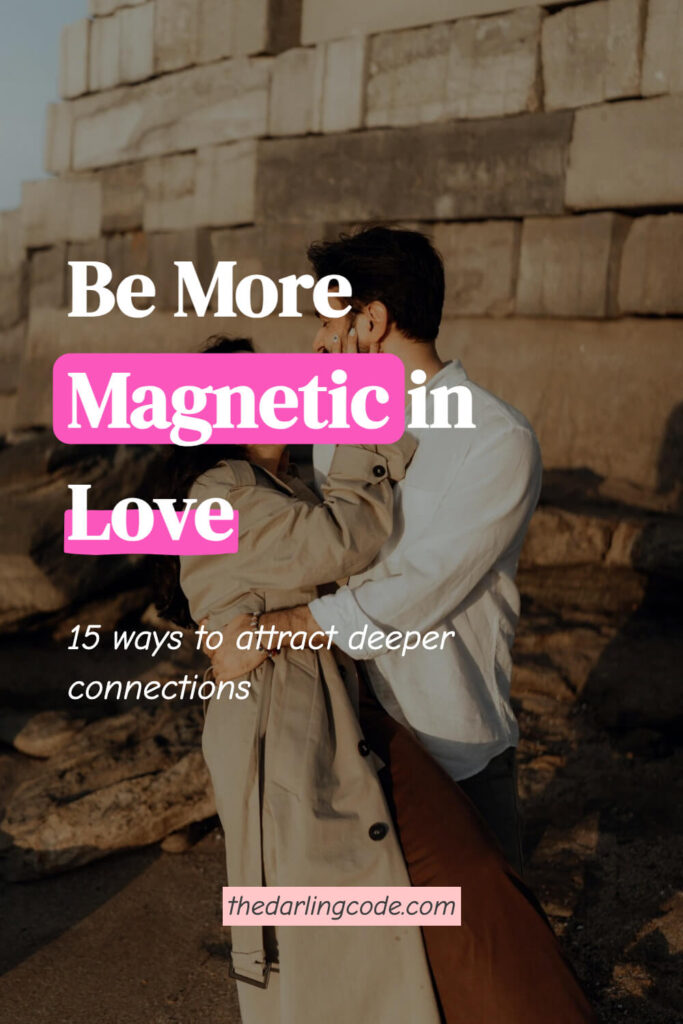 How to Be More Magnetic in Love