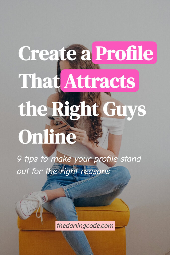 How to Create a Profile That Attracts the Right Guys Online