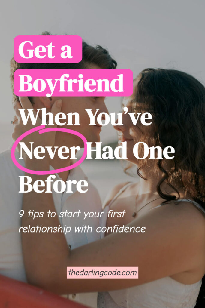 How to Get a Boyfriend When You Have Never Had One Before