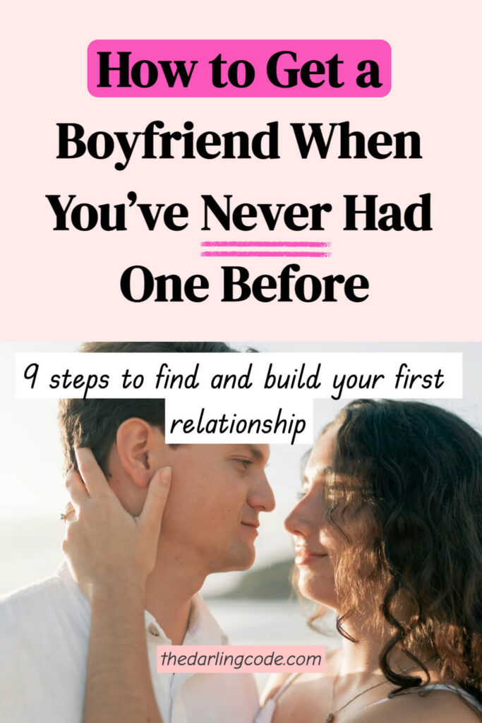How to Get a Boyfriend When You Have Never Had One Before
