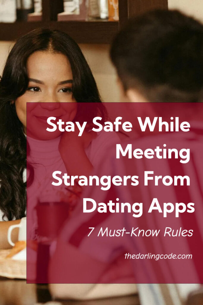 How to Stay Safe While Meeting Strangers From Dating Apps