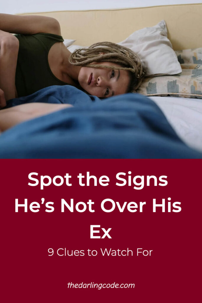 Signs He’s Not Over His Ex
