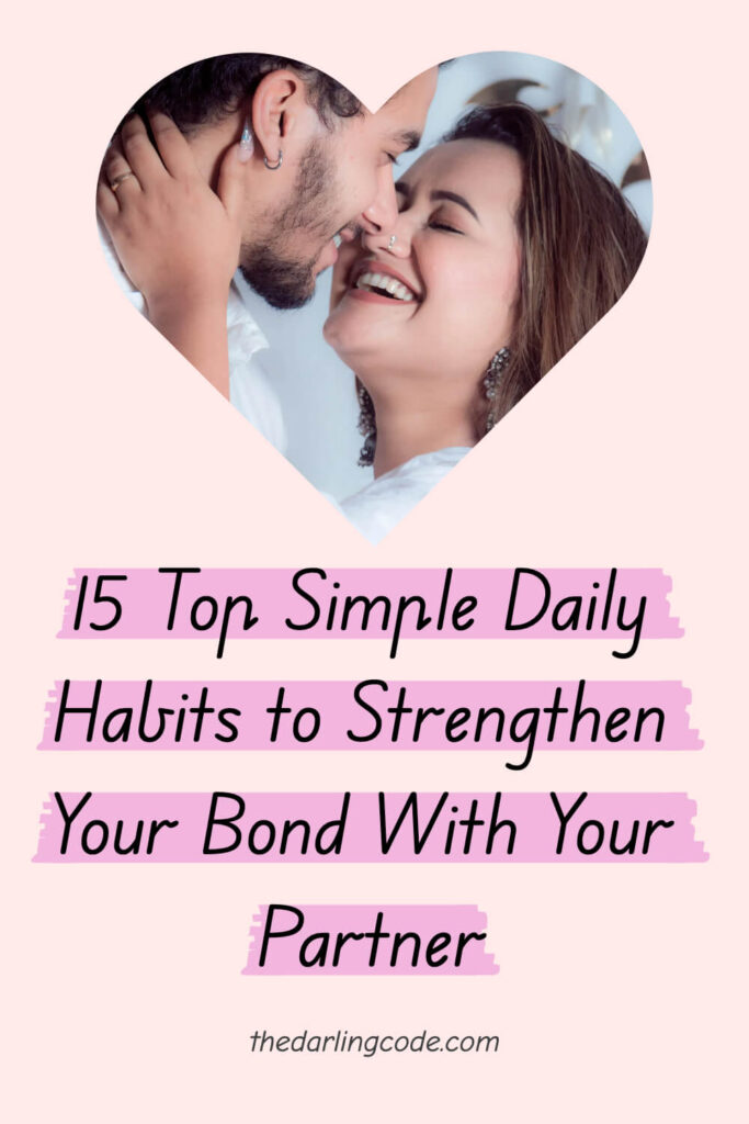 Simple Daily Habits to Strengthen Your Bond With Your Partner