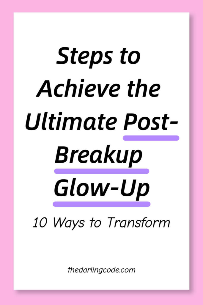 Steps to Achieve the Ultimate Post-Breakup Glow-Up