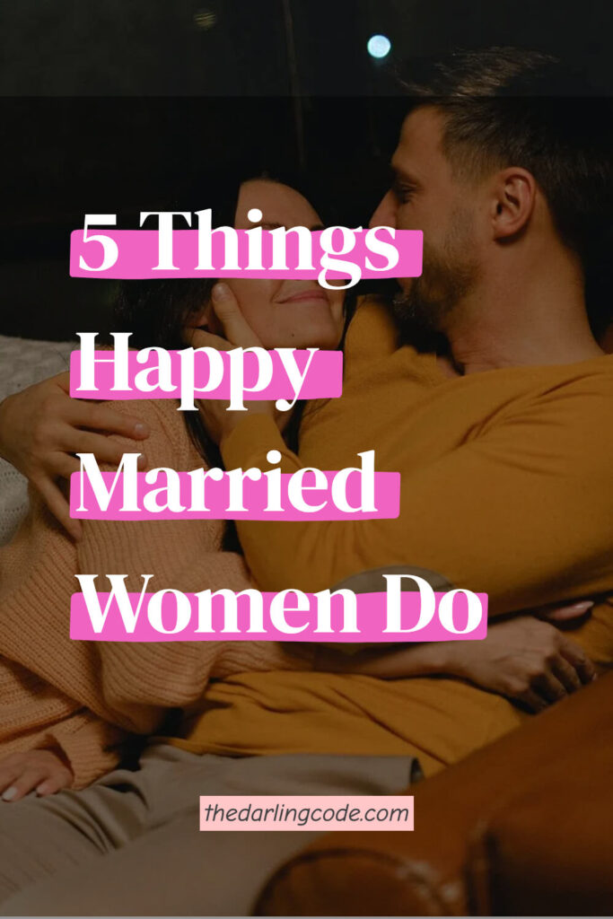 Things Happily Married Women Do Differently