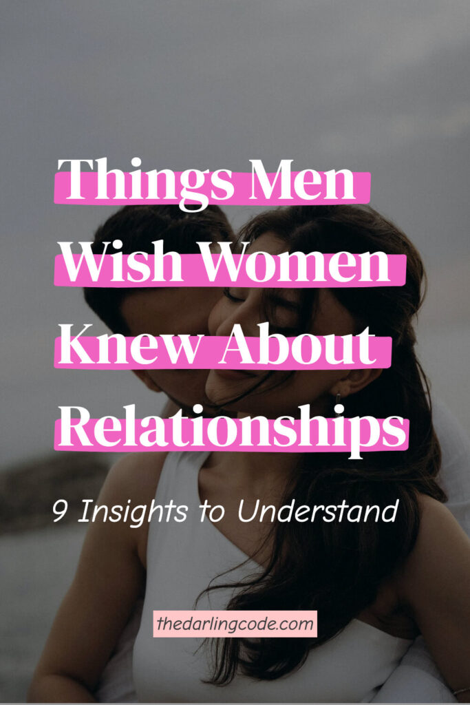 Things Men Wish Women Knew About Relationships