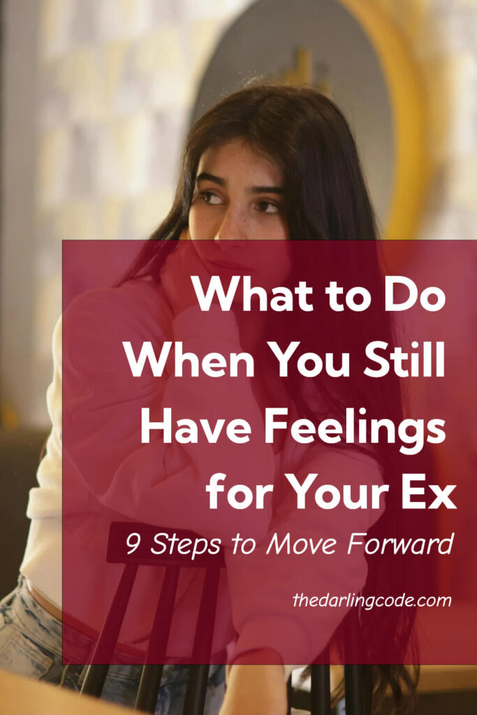 What to Do When You Still Have Feelings for Your Ex