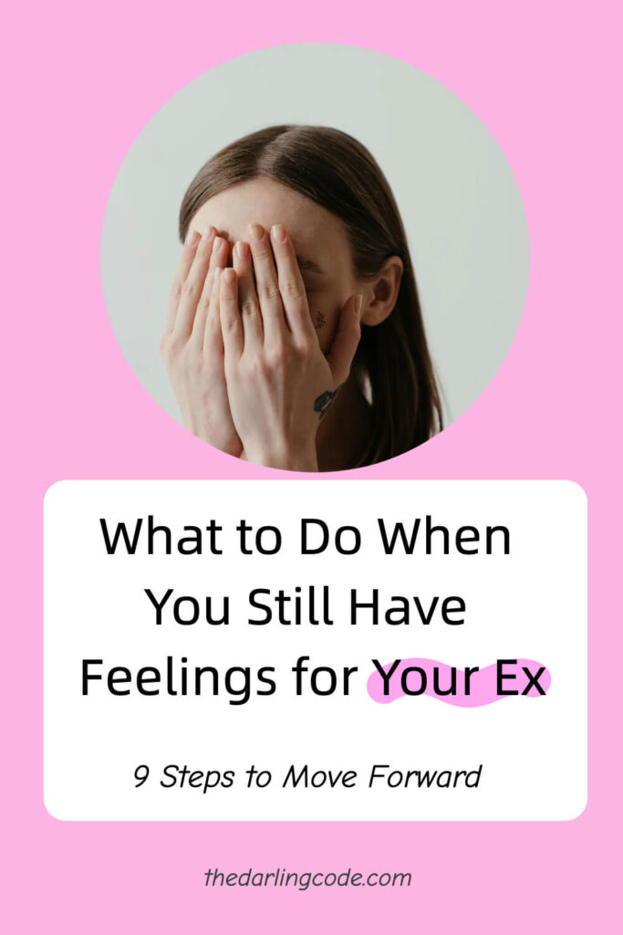 What to Do When You Still Have Feelings for Your Ex