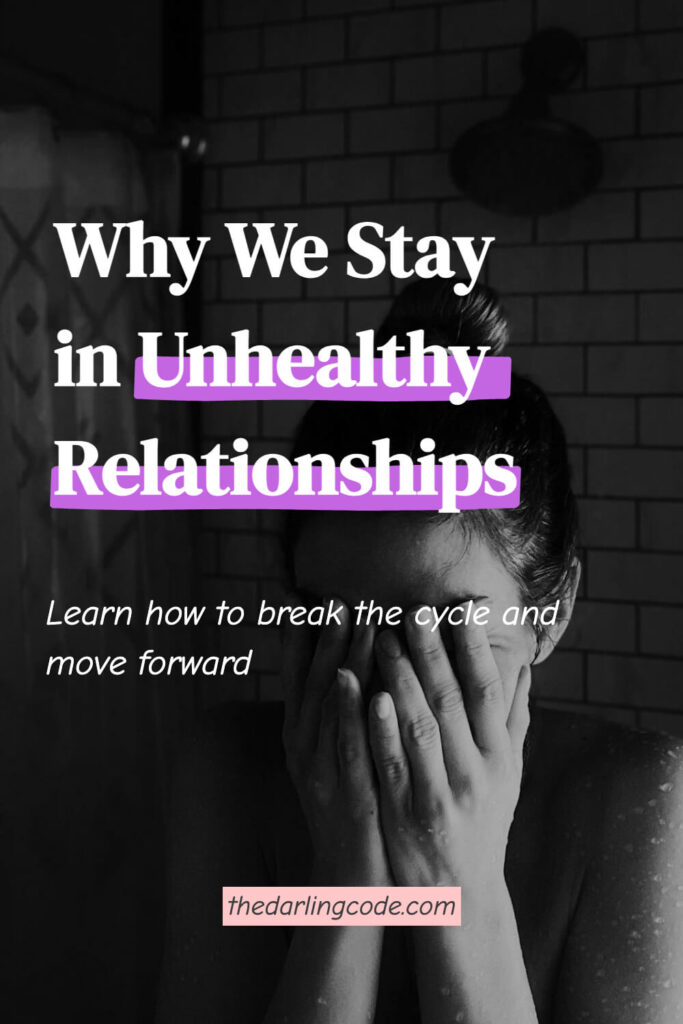 Why We Stay in Unhealthy Relationships