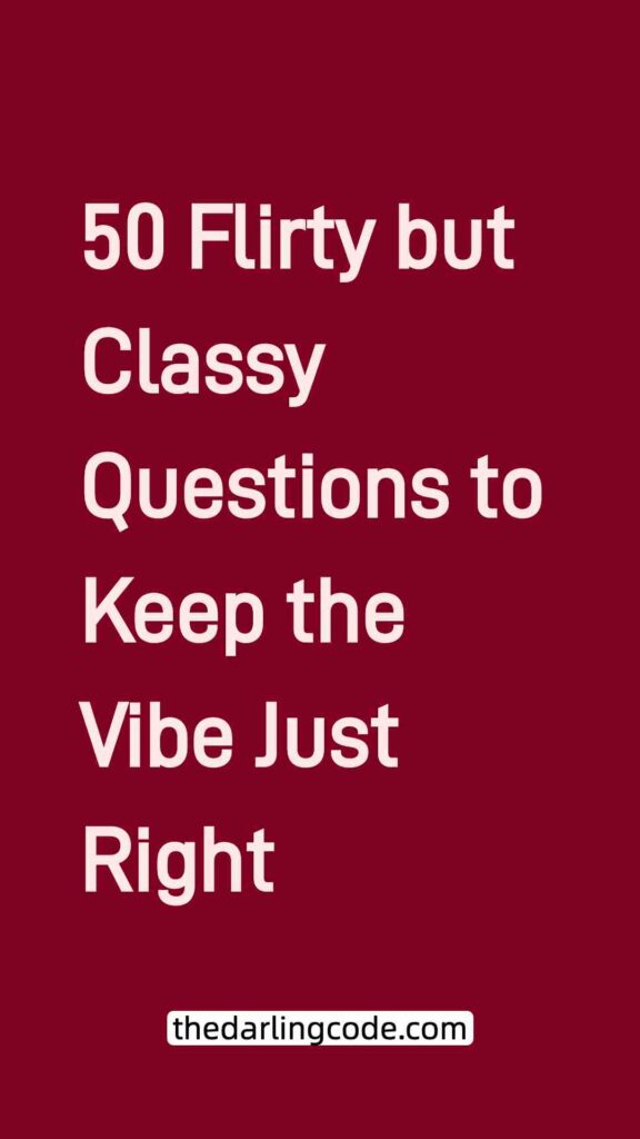 flirty but classy questions