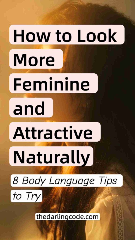 How to Look More Feminine and Attractive with Body Language