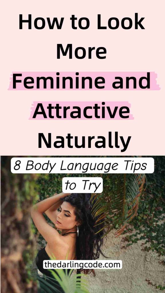 How to Look More Feminine and Attractive with Body Language