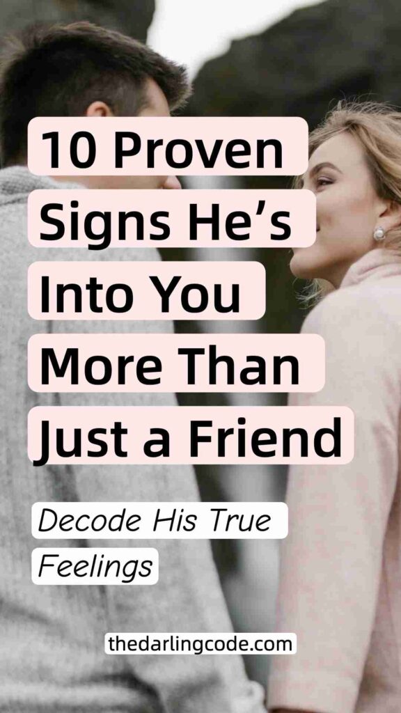 proven signs he is into you more than a friend