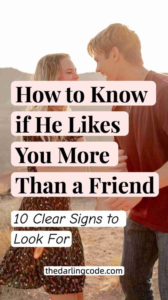 proven signs he is into you more than a friend