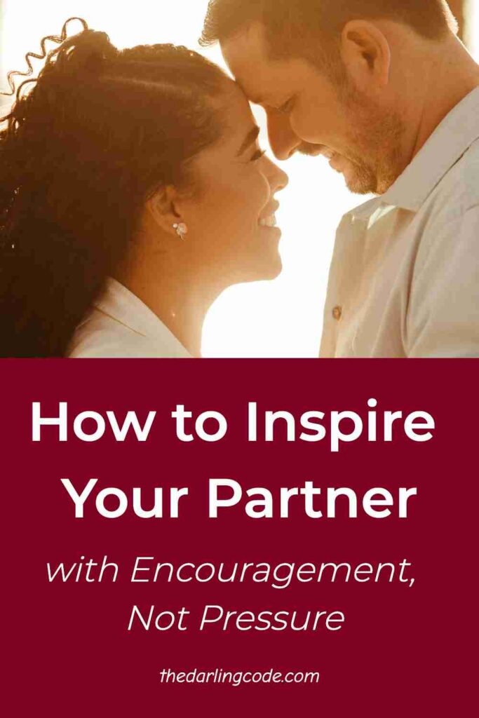 Ways to Inspire and Motivate Your Partner (Without Being Pushy)