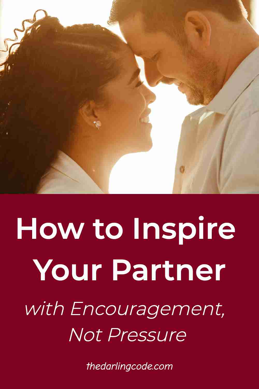 7 Ways to Inspire and Motivate Your Partner (Without Being Pushy)